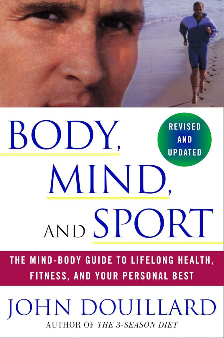 Body, Mind, and Sport: The Mind-Body Guide to Lifelong Health