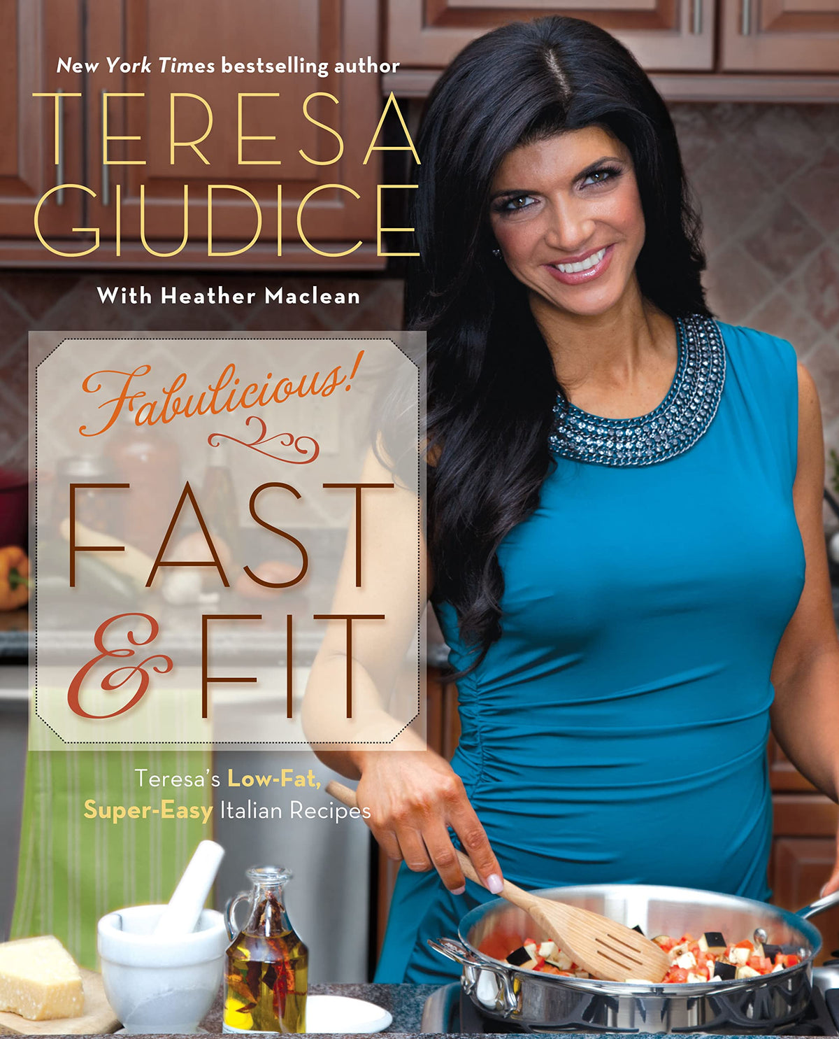 Fabulicious!: Fast & Fit: Teresas Low-Fat, Super-Easy Italian Recipes
