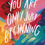 You Are Only Just Beginning: Lessons for the Journey Ahead – The Perfect Christian Graduation Gift to Celebrate Your Grad (Morgan Harper Nichols Poetry Collection)