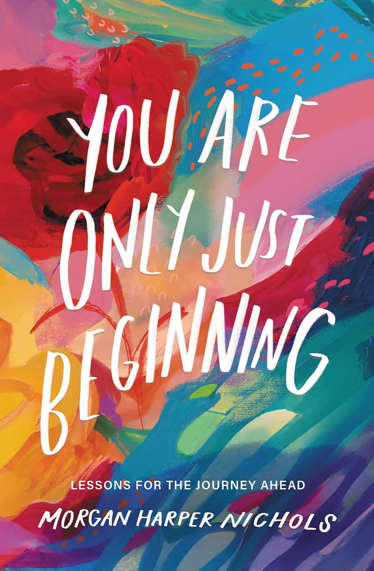 You Are Only Just Beginning: Lessons for the Journey Ahead – The Perfect Christian Graduation Gift to Celebrate Your Grad (Morgan Harper Nichols Poetry Collection)
