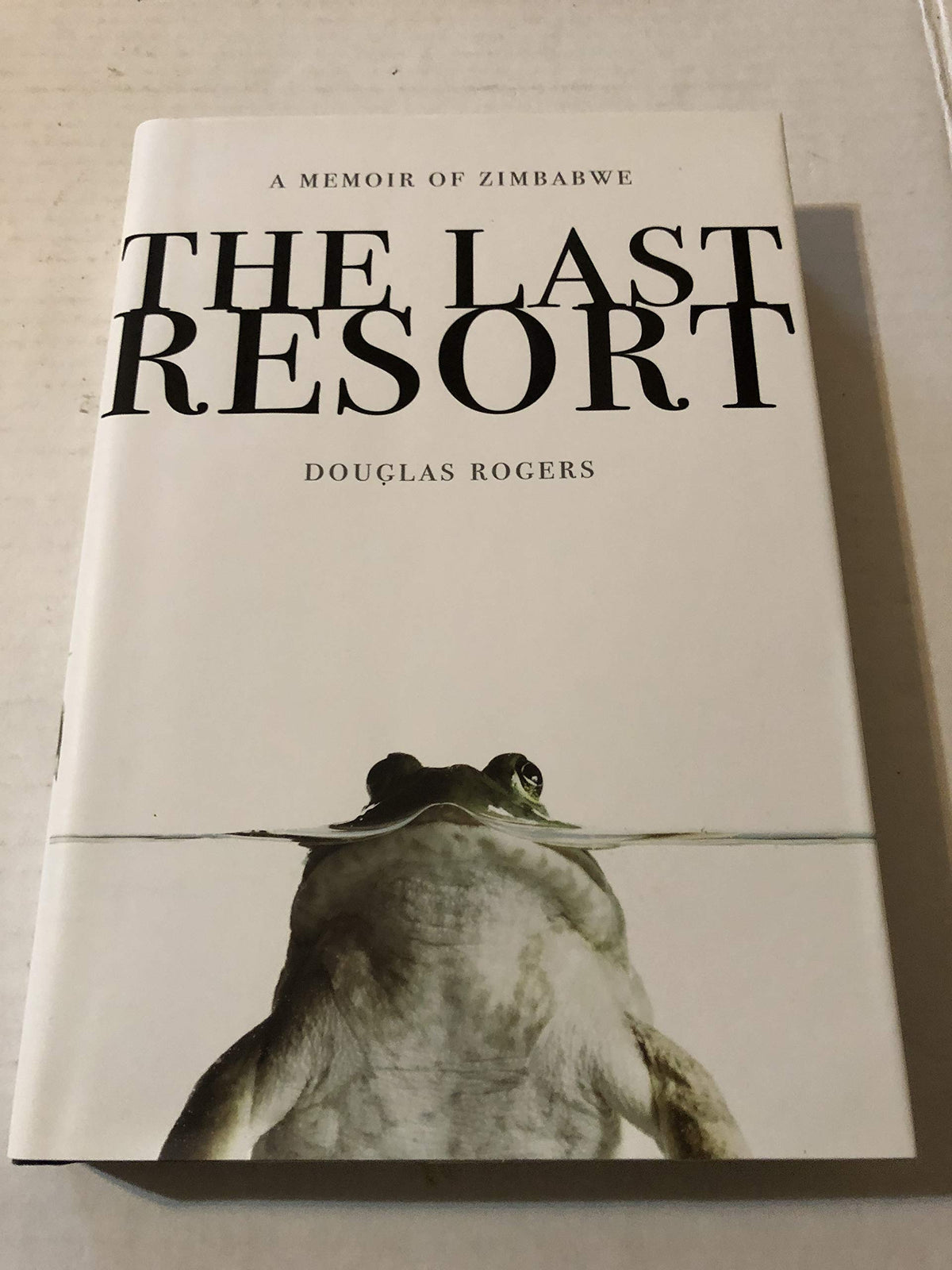 The Last Resort: A Memoir of Zimbabwe