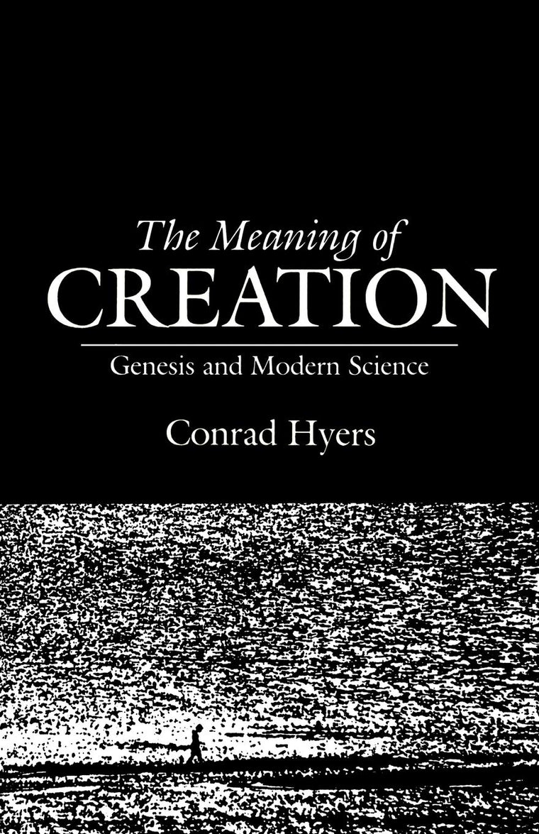 The Meaning of Creation: Genesis and Modern Science