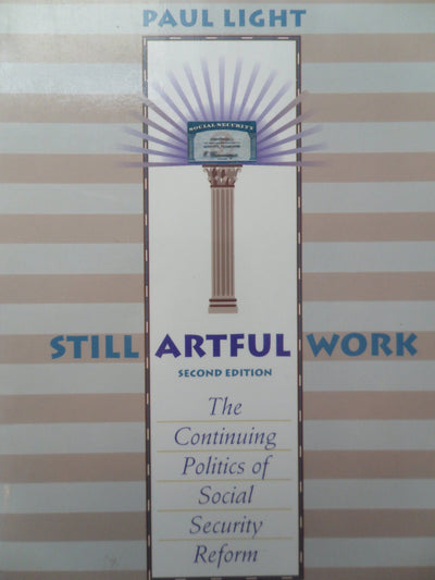 Still Artful Work: The Continuing Politics of Social Security Reform