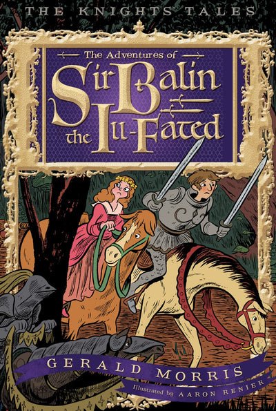 The Adventures of Sir Balin the Ill-Fated (The Knights Tales Series, 4)
