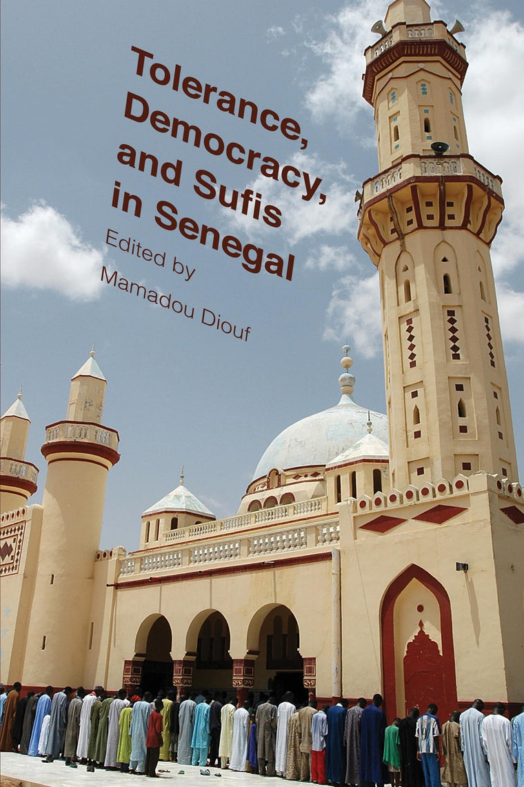 Tolerance, Democracy, and Sufis in Senegal (Religion, Culture, and Public Life, 15)