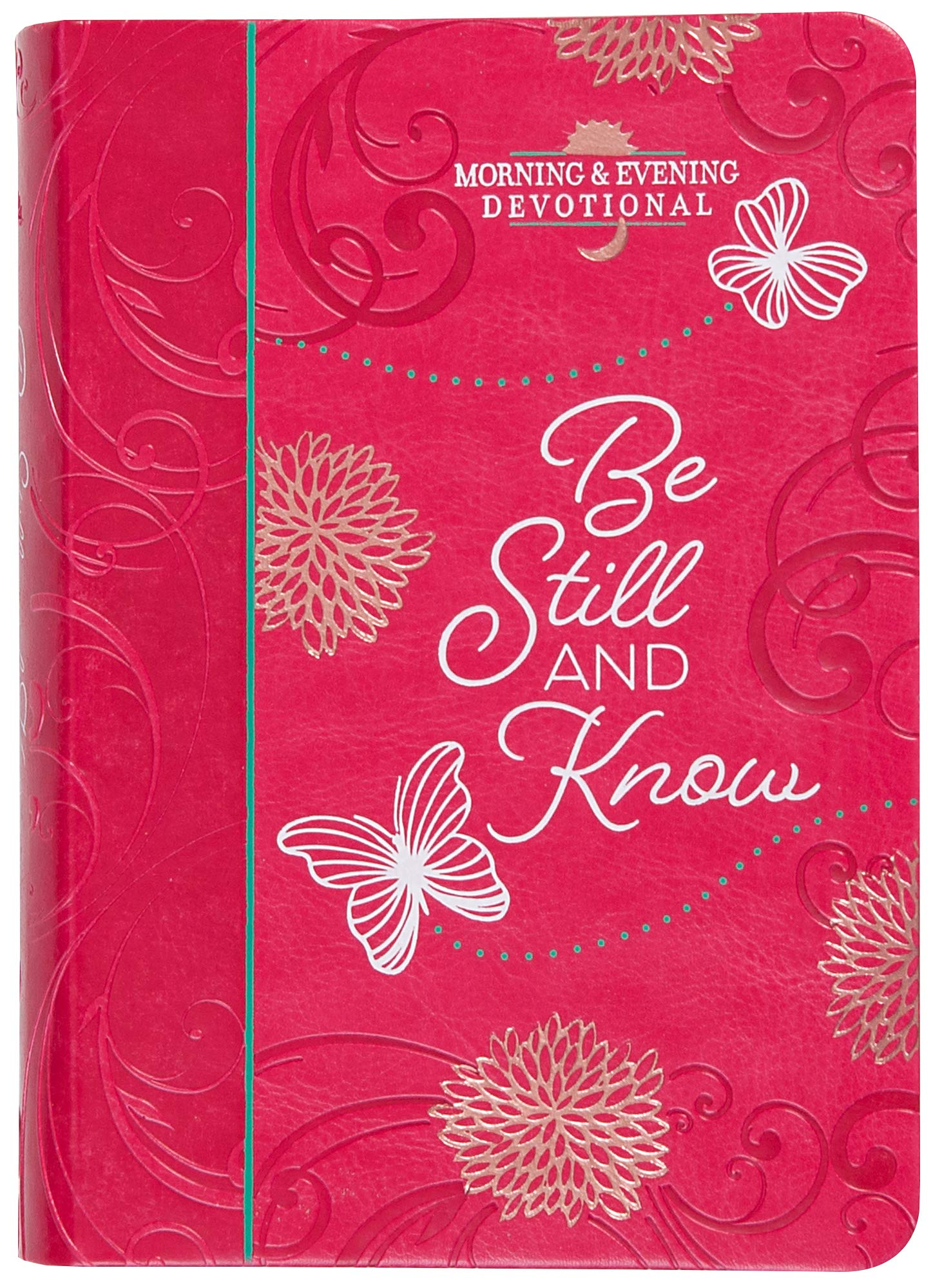 Be Still and Know: Morning & Evening Devotional - A Morning and Evening Devotional for Your Quiet Time with God, Inspiration to Help You Rest Assured ... Love For You (Morning & Evening Devotionals)