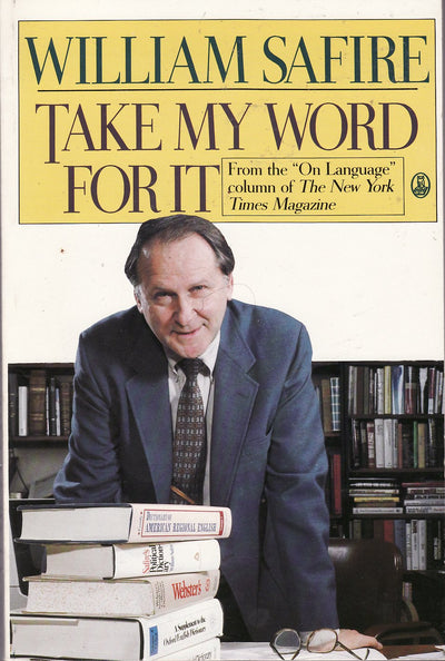 Take My Word for It (More on Language from William Safire)