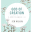 God of Creation: A Study of Genesis 1-11 - Bible Study Book