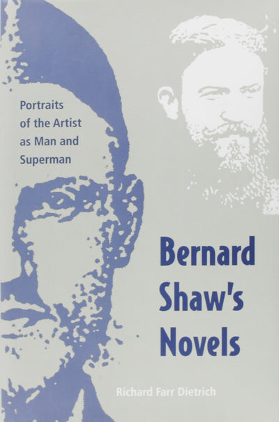 Bernard Shaw's Novels: Portraits of the Artist as Man and Superman (Florida Bernard Shaw)