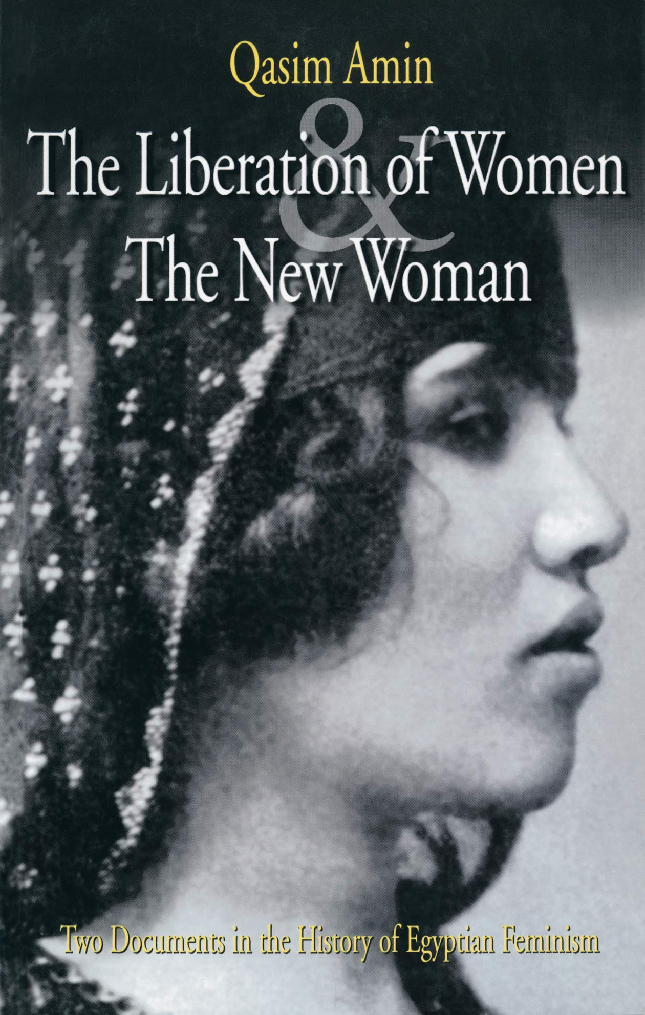 The Liberation of Women and The New Woman: Two Documents in the History of Egyptian Feminism