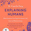 Explaining Humans: Winner of the Royal Society Science Book Prize 2020
