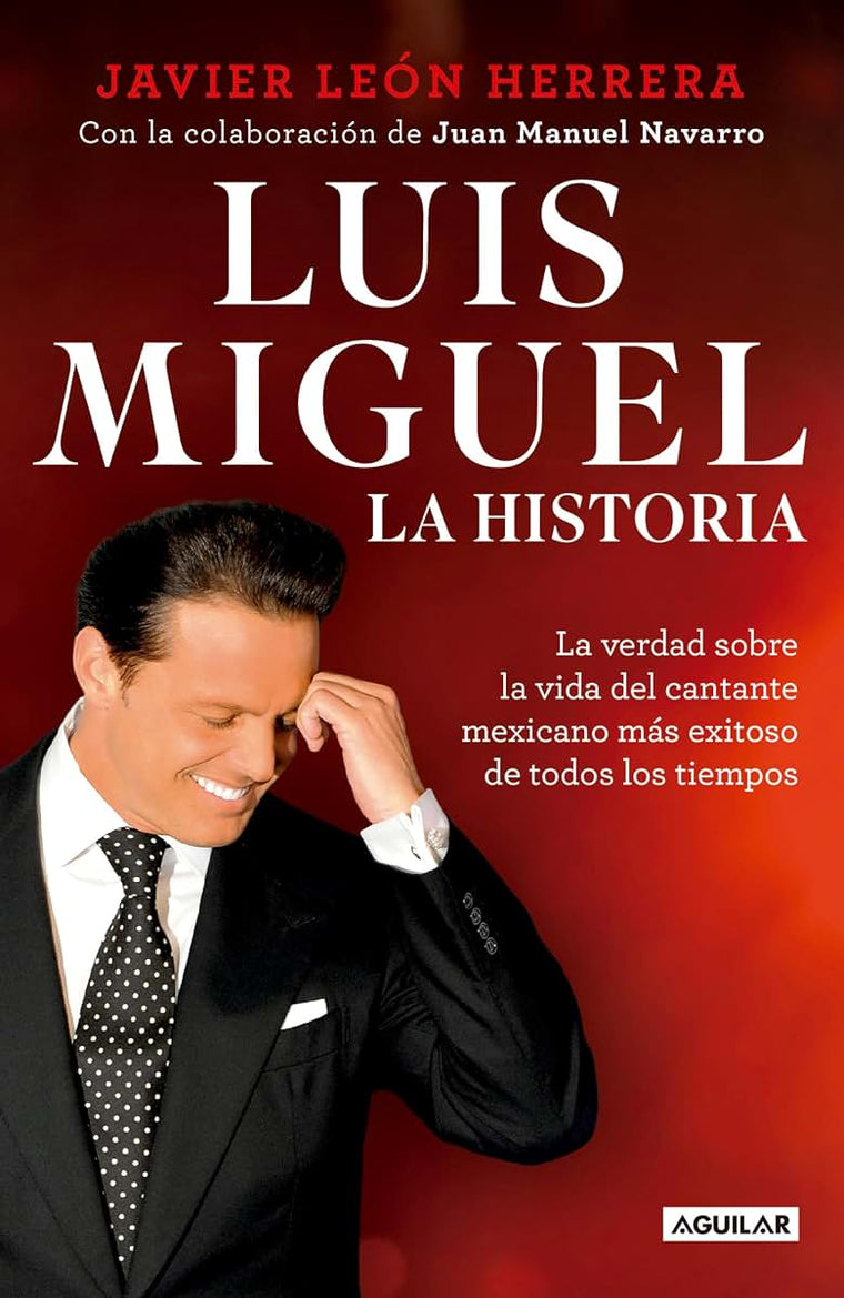 Luis Miguel: La historia / Luis Miguel: The Story (Spanish Edition)