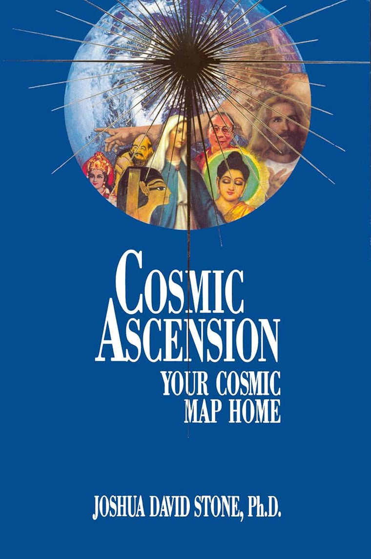 Cosmic Ascension: Your Cosmic Map Home (The Easy-To-Read Encyclopedia of the Spiritual Path, Vol.6)