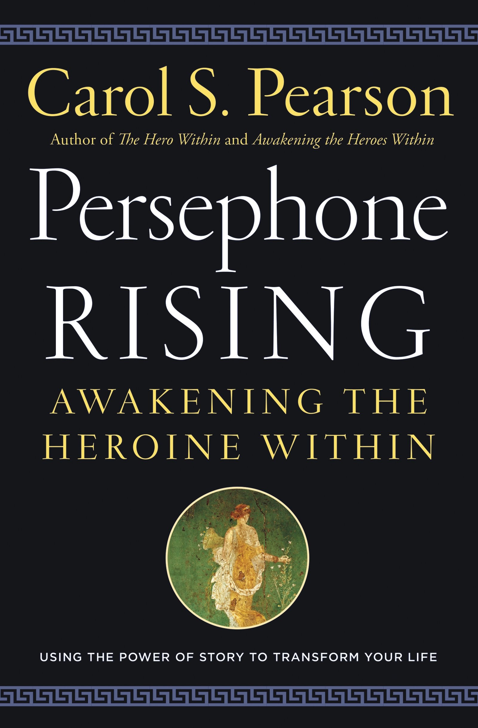 Persephone Rising: Awakening the Heroine Within