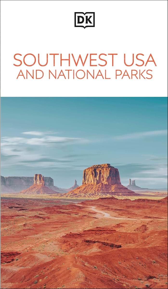 DK Southwest USA and National Parks: Must-See Sights. Culture & History. Detailed Maps & Tours. Area-by-Area Guide. (Travel Guide)