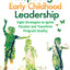 Inspiring Early Childhood Leadership: Eight Strategies to Ignite Passion and Transform Program Quality