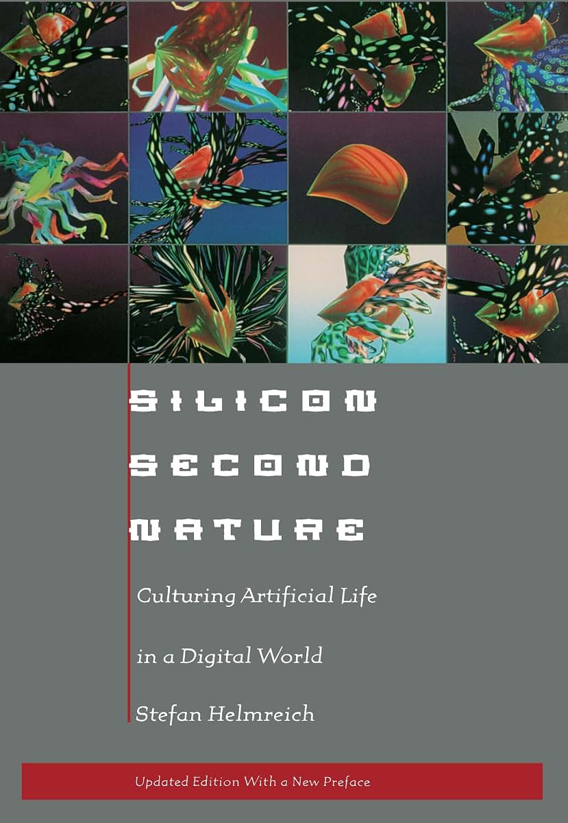 Silicon Second Nature: Culturing Artificial Life in a Digital World, Updated With a New Preface