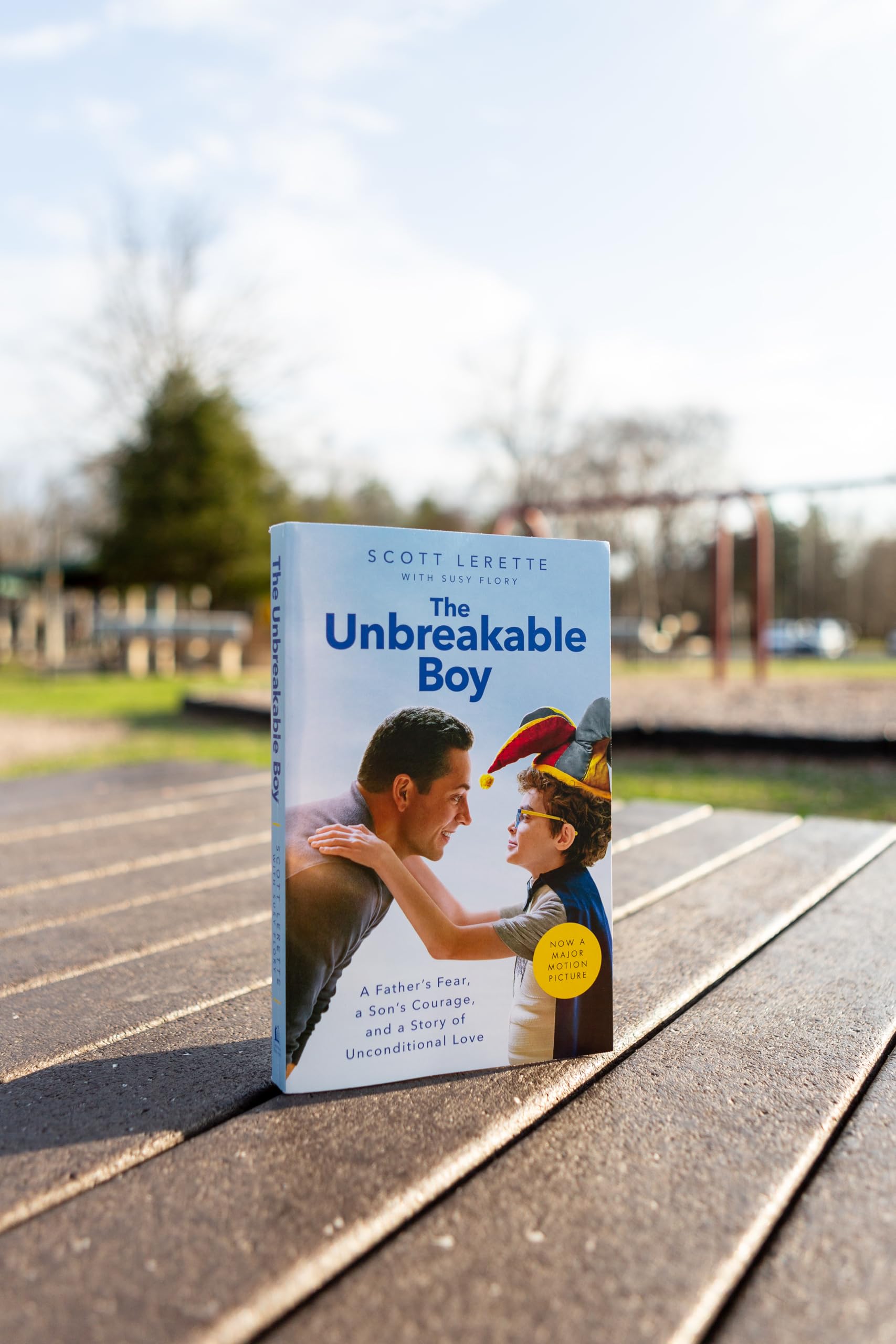 The Unbreakable Boy: A Father's Fear, a Son's Courage, and a Story of Unconditional Love (Now a Major Motion Picture Starring Zachary Levi)