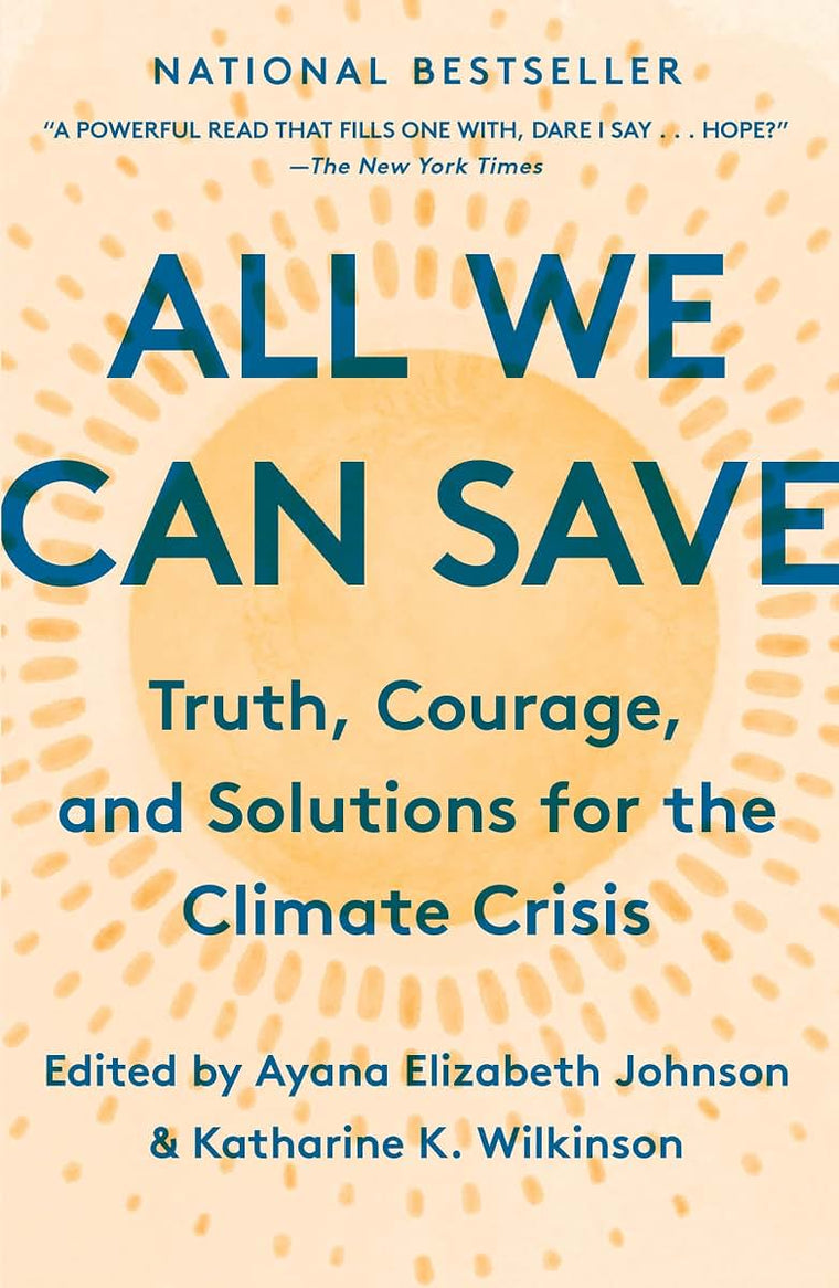 All We Can Save: Truth, Courage, and Solutions for the Clima