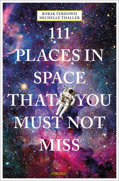 111 Places in Space That You Must Not Miss