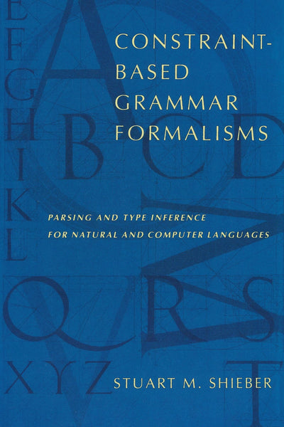 Constraint-Based Grammar Formalisms (MIT Press): Parsing and Type Inference for Natural and Computer Languages (Bradford Books)