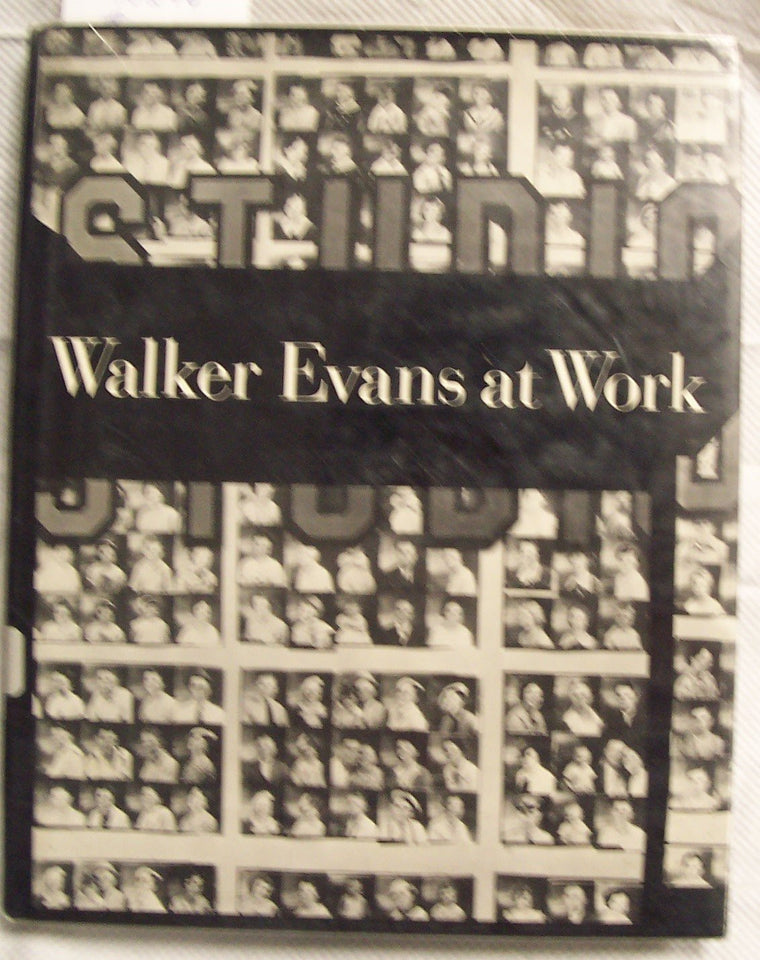 Walker Evans at work: 745 photographs together with documents selected from letters, memoranda, interviews, notes