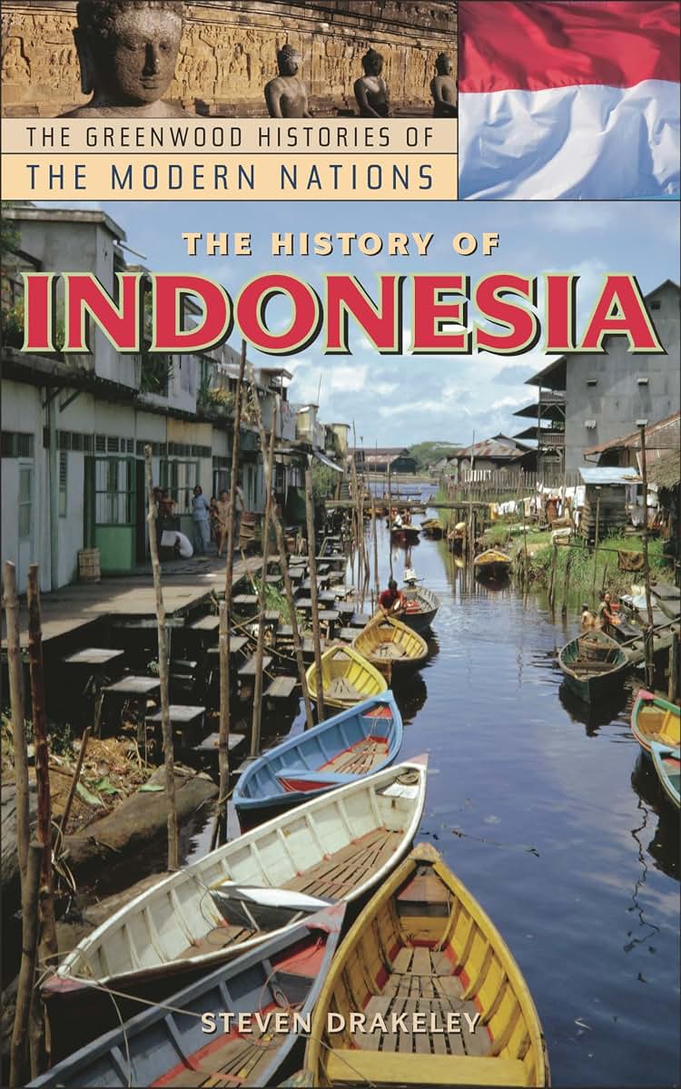 The History of Indonesia (The Greenwood Histories of the Modern Nations)
