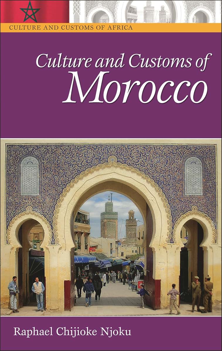 Culture and Customs of Morocco (Culture and Customs of Africa)