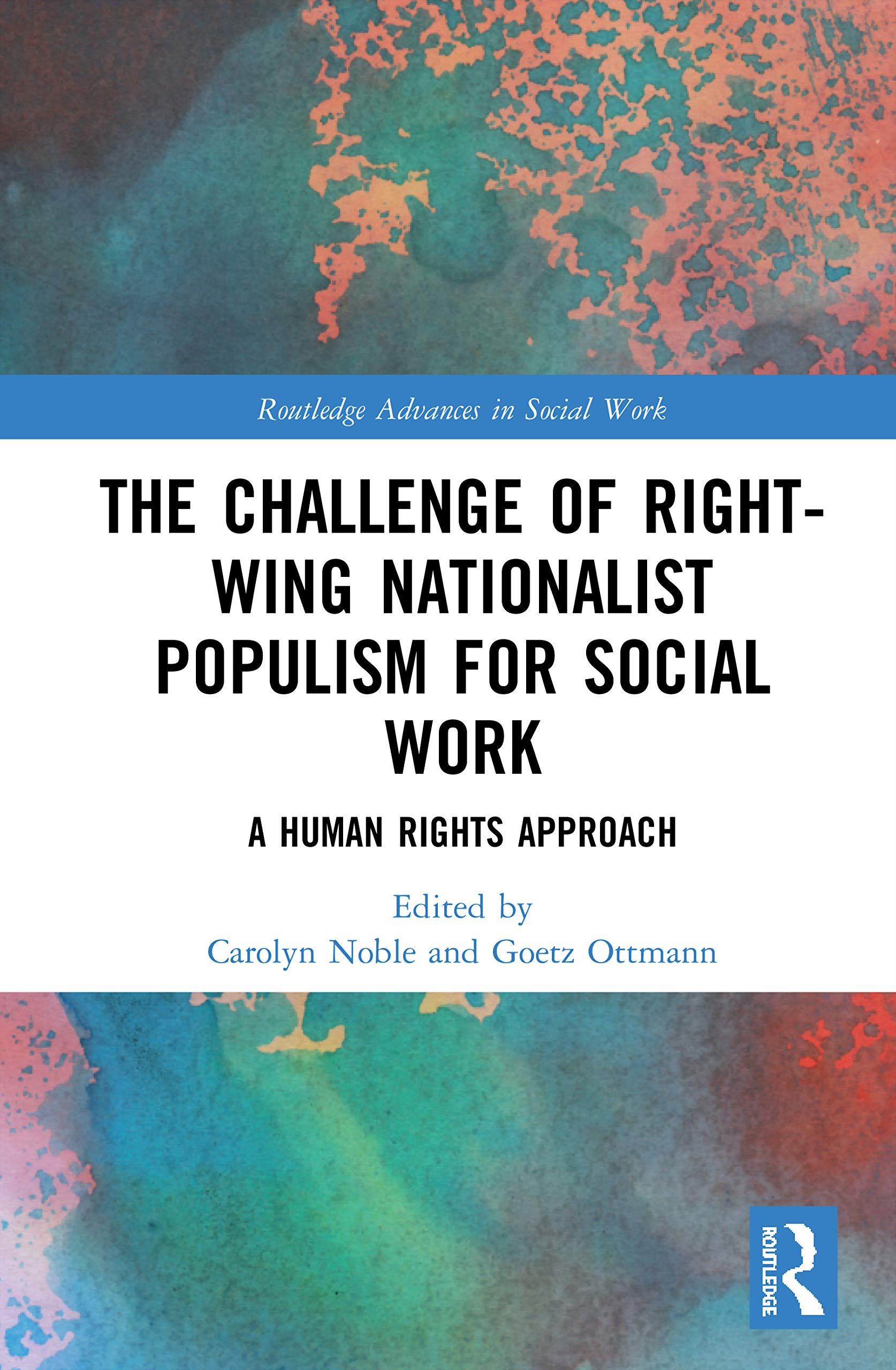 The Challenge of Right-wing Nationalist Populism for Social Work (Routledge Advances in Social Work)
