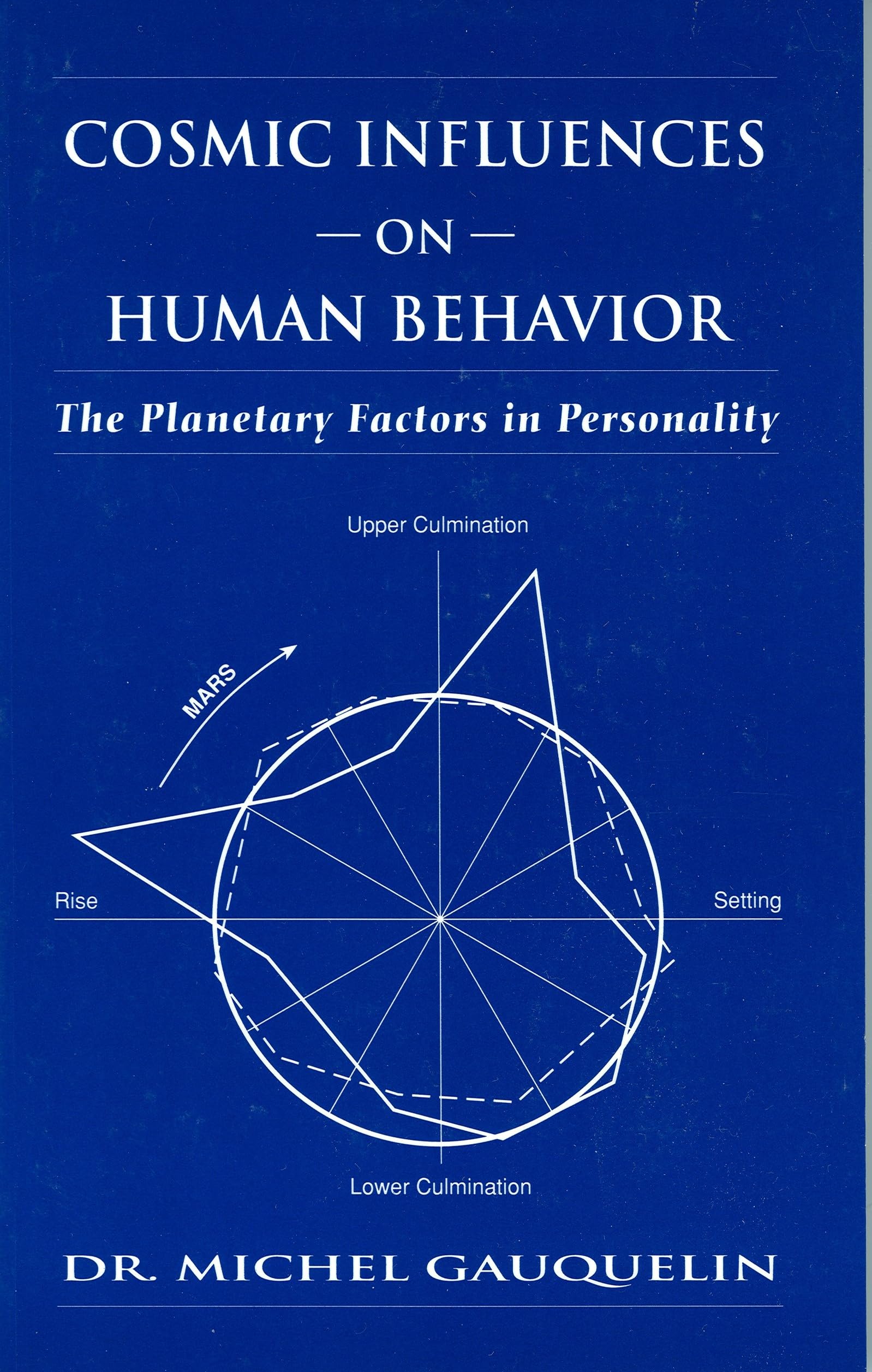 Cosmic Influences on Human Behavior (Planetary Factors in Personality)