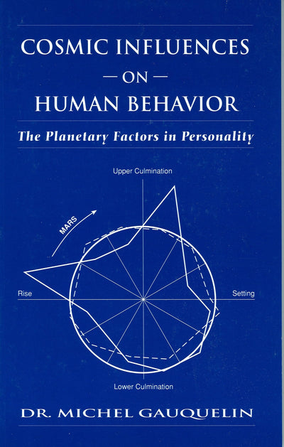 Cosmic Influences on Human Behavior (Planetary Factors in Personality)