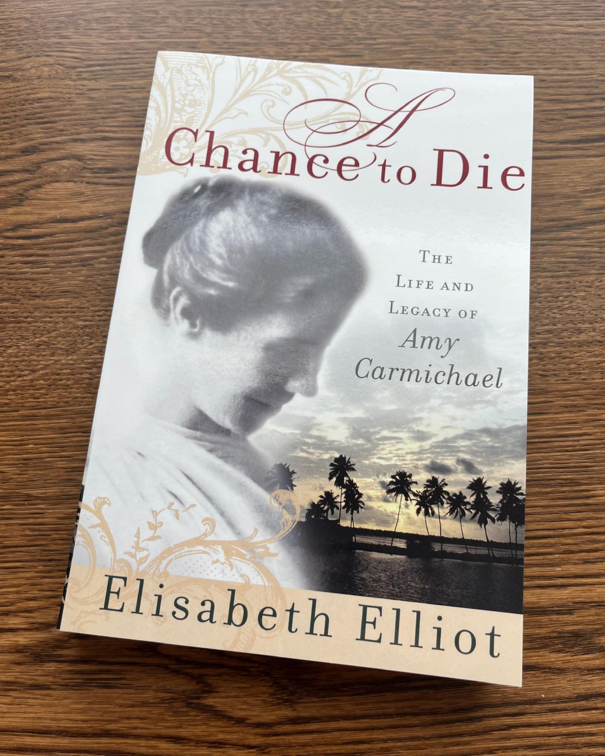 A Chance to Die: The Life and Legacy of Amy Carmichael