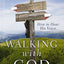 Walking with God: How to Hear His Voice