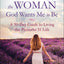 Becoming the Woman God Wants Me to Be: A 90-Day Guide to Liv