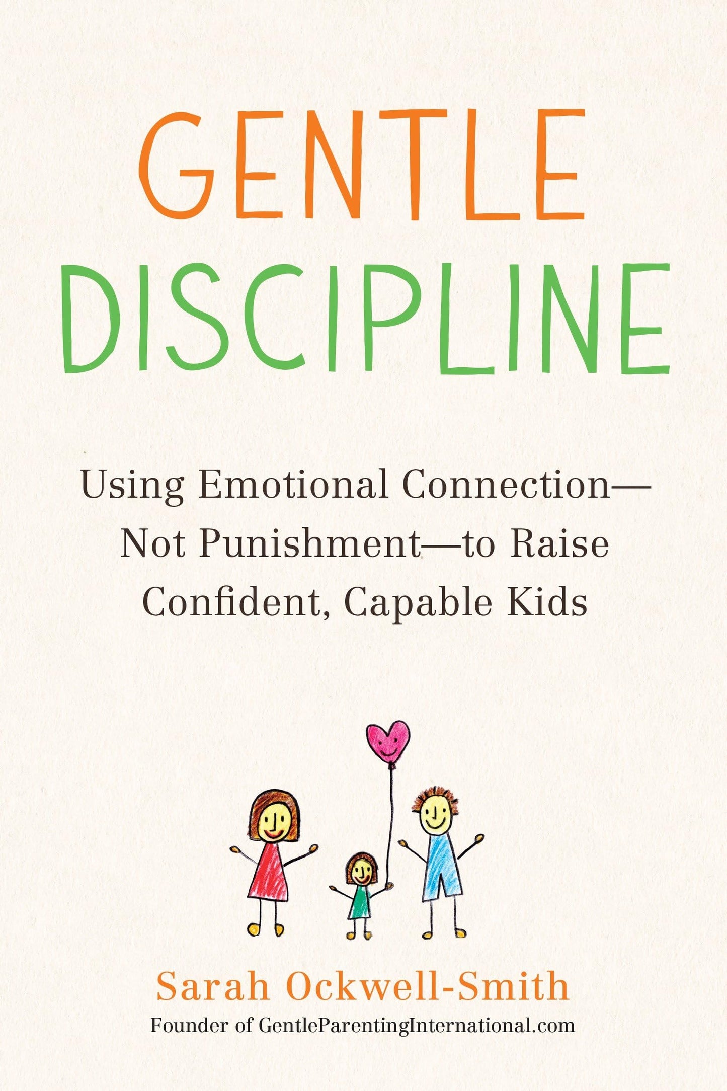 Gentle Discipline: Using Emotional Connection--Not Punishment