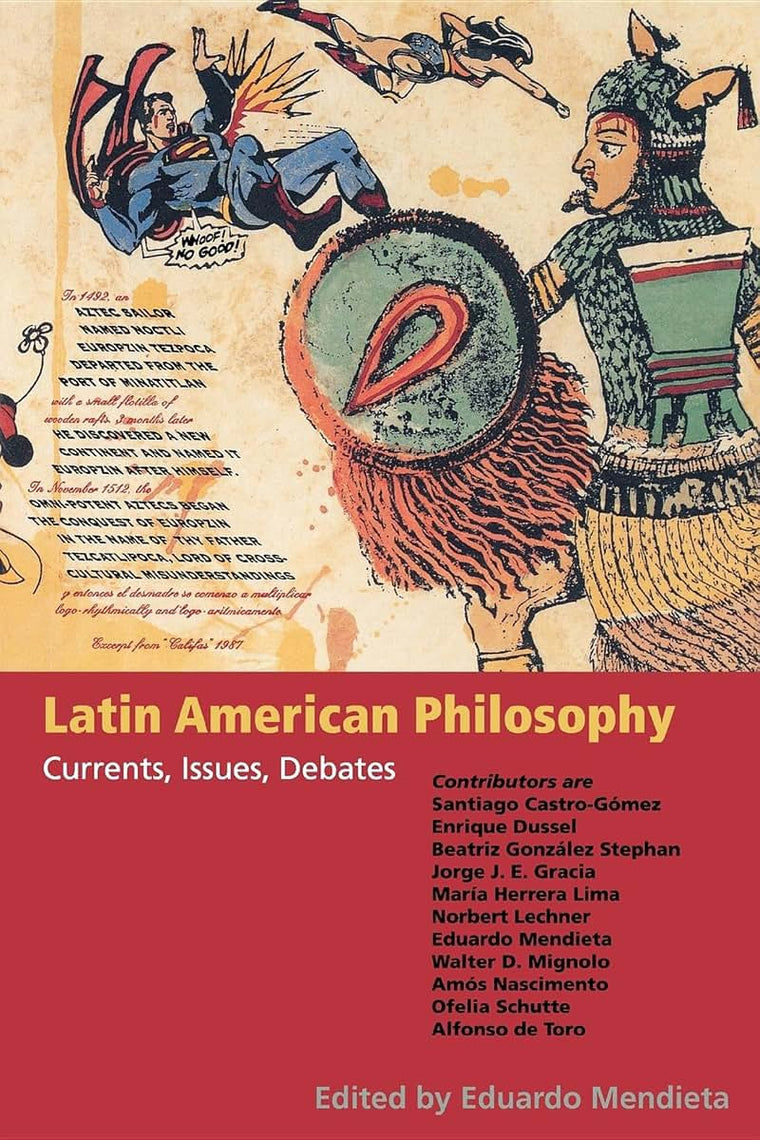 Latin American Philosophy: Currents, Issues, Debates