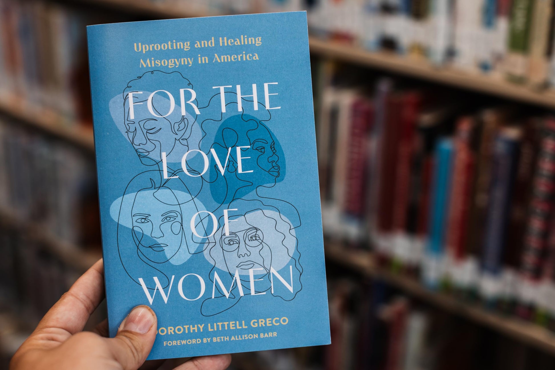 For the Love of Women: Uprooting and Healing Misogyny in America