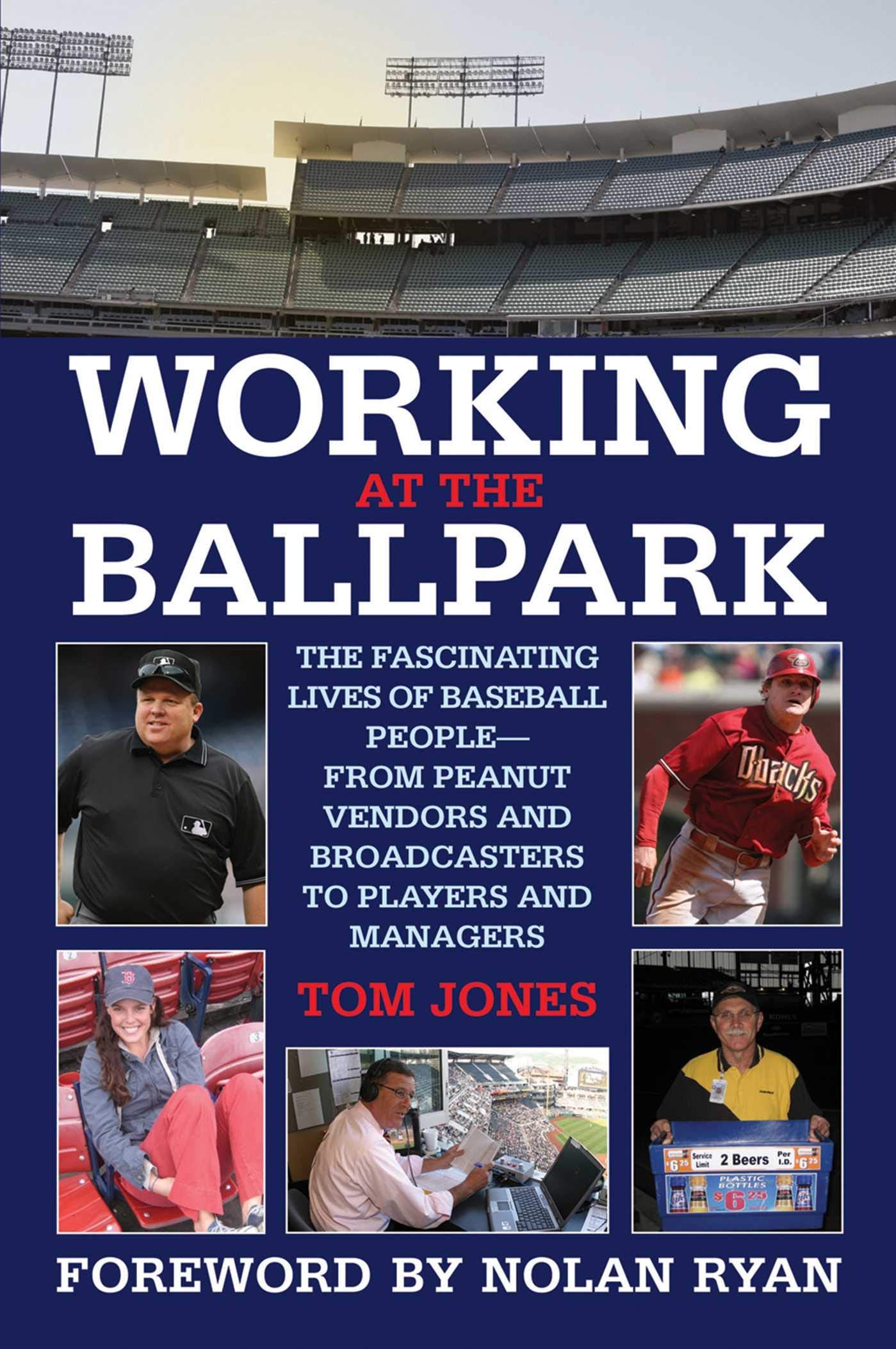 Working at the Ballpark: The Fascinating Lives of Baseball People from Peanut Vendors and Broadcasters to Players and Managers