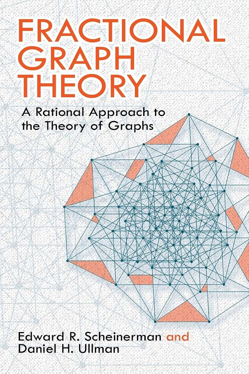 Fractional Graph Theory: A Rational Approach to the Theory of Graphs (Dover Books on Mathematics)