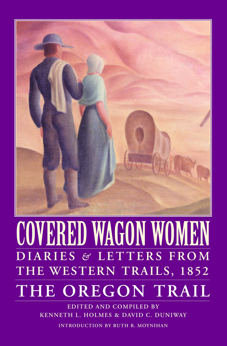 Covered Wagon Women, Volume 5: Diaries and Letters from the Western Trails, 1852: The Oregon Trail