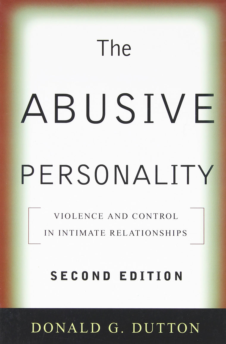 The Abusive Personality: Violence and Control in Intimate Relationships