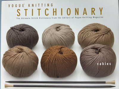 The Vogue Knitting Stitchionary Volume Two: Cables: The Ultimate Stitch Dictionary from the Editors of Vogue Knitting Magazine (Vogue Knitting Stitchionary Series)