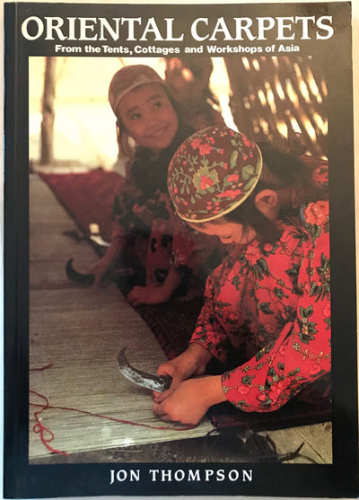 Oriental Carpets: From the Tents, Cottages and Workshops of Asia