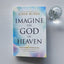 Imagine the God of Heaven: Near-Death Experiences, Gods Revelation, and the Love Youve Always Wanted