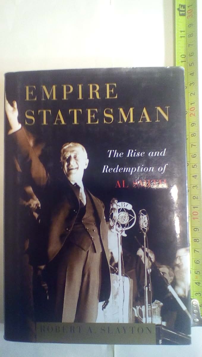 Empire Statesman: The Rise and Redemption of Al Smith by Sla