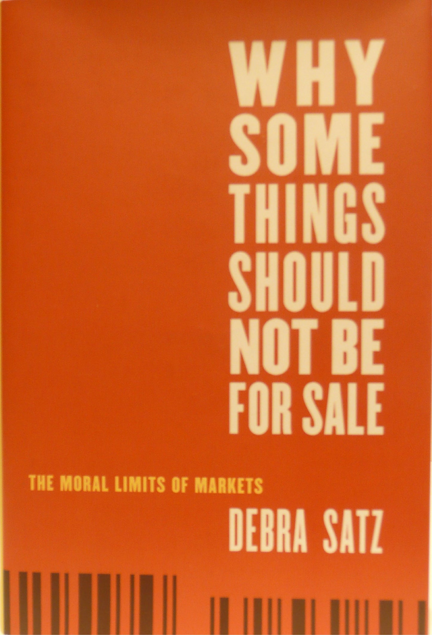 Why Some Things Should Not Be for Sale: The Moral Limits of