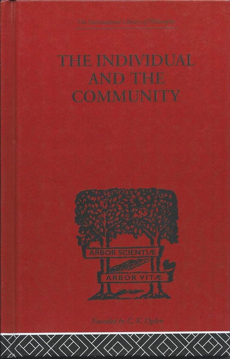 The Individual and the Community: A Historical Analysis of the Motivating Factors Of Social Conduct (International Library of Philosophy)