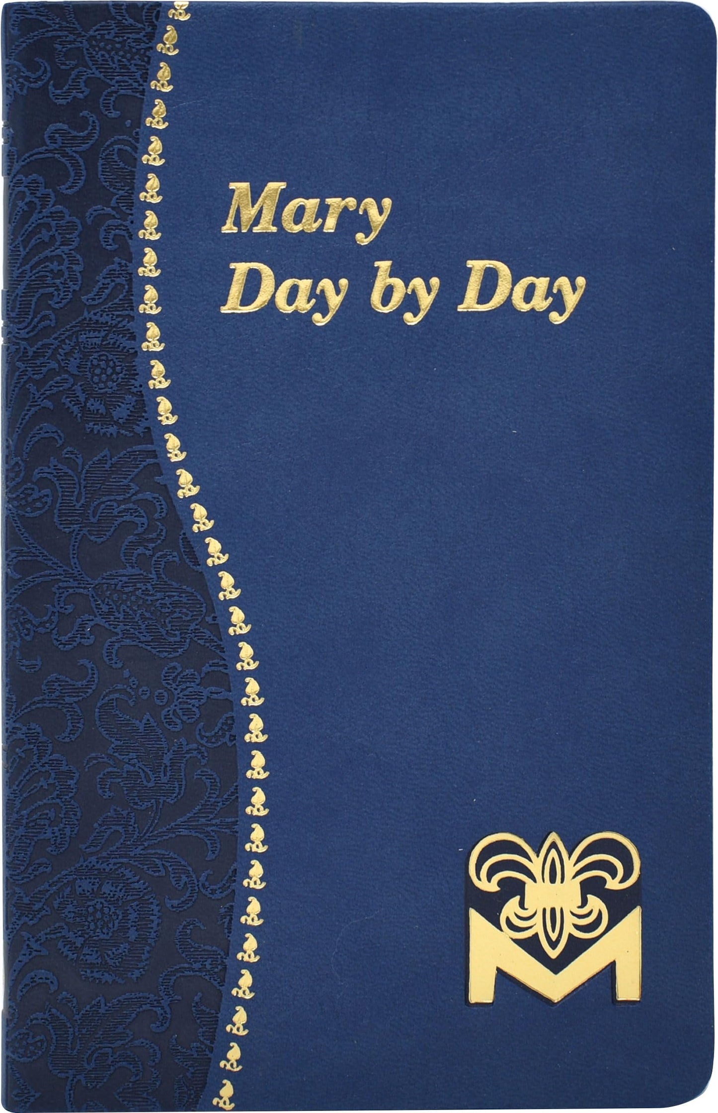 Mary Day by Day: Marian Meditations for Every Day Taken from the Holy Bible and the Writings of the Saints [Imitation Leather] Fehrenbach, Charles G (Catholic Daily Devotionals)