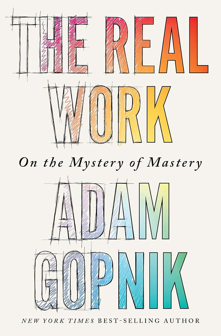 The Real Work: On the Mystery of Mastery
