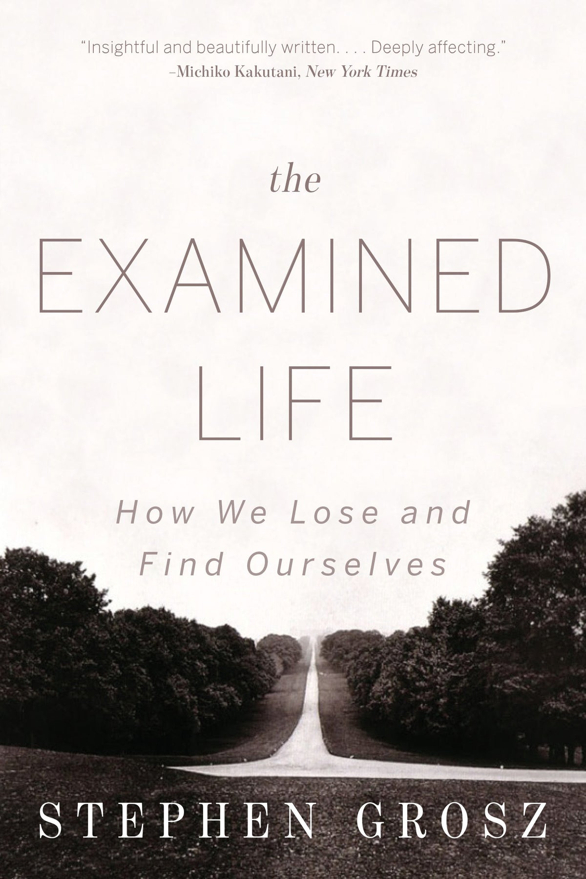 The Examined Life: How We Lose and Find Ourselves